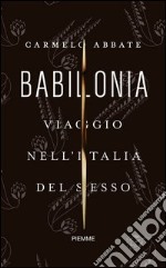 Babilonia. Viaggio nell'Italia del sesso. E-book. Formato EPUB ebook