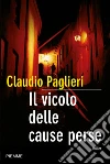 Il vicolo delle cause perse. E-book. Formato EPUB ebook di Claudio Paglieri
