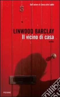 Il vicino di casa. E-book. Formato EPUB ebook di Linwood Barclay