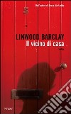 Il vicino di casa. E-book. Formato EPUB ebook di Linwood Barclay