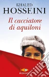 Il cacciatore di aquiloni. E-book. Formato EPUB ebook di Khaled Hosseini