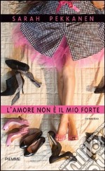 L' amore non è il mio forte. E-book. Formato EPUB ebook