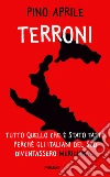 Terroni. Tutto quello che è stato fatto perché gli italiani del Sud diventassero «meridionali». E-book. Formato EPUB ebook di Pino Aprile