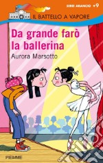 Da grande farò la ballerina. E-book. Formato EPUB ebook