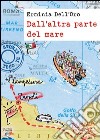 Dall'altra parte del mare. E-book. Formato EPUB ebook