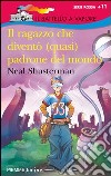 Il ragazzo che diventò (quasi) padrone del mondo. E-book. Formato EPUB ebook di Neal Shusterman