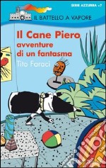 Il Cane Piero. Avventure di un fantasma. E-book. Formato EPUB ebook