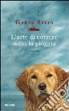 L' arte di correre sotto la pioggia. E-book. Formato EPUB ebook di Garth Stein