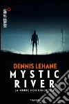 Mystic River. La morte non dimentica. E-book. Formato EPUB ebook
