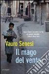Il mago del vento. E-book. Formato EPUB ebook di Vauro Senesi