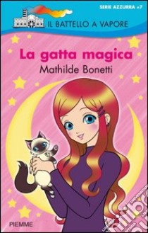 La gatta magica. E-book. Formato EPUB ebook di Mathilde Bonetti