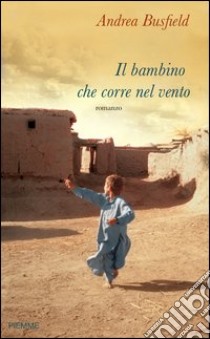 Il bambino che corre nel vento. E-book. Formato EPUB ebook di Andrea Busfield