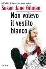 Non volevo il vestito bianco. E-book. Formato EPUB