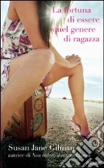 La fortuna di essere quel genere di ragazza. E-book. Formato EPUB ebook