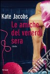 Le amiche del venerdì sera. E-book. Formato EPUB ebook