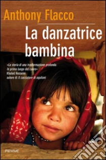 La danzatrice bambina. E-book. Formato EPUB ebook di Anthony Flacco