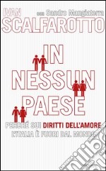 In nessun paese. Perché sui diritti dell'amore l'Italia è fuori dal mondo. E-book. Formato EPUB ebook