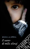 Il suono di mille silenzi. E-book. Formato EPUB ebook di Emma La Spina