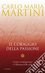 Il coraggio della passione. L'uomo contemporaneo e il dilemma della scelta. E-book. Formato EPUB ebook