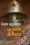 Le porte di Roma. E-book. Formato EPUB ebook di Conn Iggulden