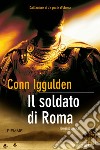 Il soldato di Roma. E-book. Formato EPUB ebook