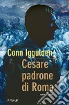 Cesare. Padrone di Roma. E-book. Formato EPUB ebook