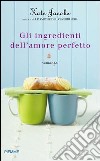 Gli ingredienti dell'amore perfetto. E-book. Formato EPUB ebook