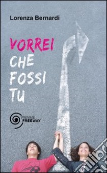 Vorrei che fossi tu. E-book. Formato EPUB ebook di Lorenza Bernardi