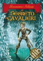 Il segreto dei cavalieri. Cronache del Regno della Fantasia. E-book. Formato EPUB ebook