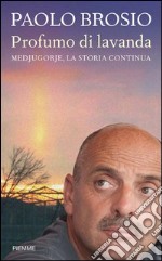 Profumo di lavanda. Medjugorje, la storia continua. E-book. Formato EPUB ebook