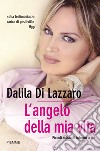 L' angelo della mia vita. Piccoli miracoli intorno a me. E-book. Formato EPUB ebook di Dalila Di Lazzaro