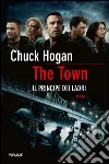 The Town. Il principe dei ladri. E-book. Formato EPUB ebook di Chuck Hogan