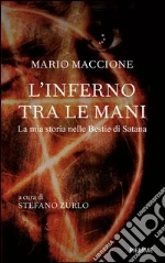 L' inferno tra le mani. La mia storia nelle bestie di Satana. E-book. Formato EPUB