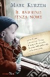 Il bambino senza nome. E-book. Formato EPUB ebook di Mark Kurzem