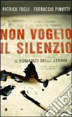 Non voglio il silenzio. Il romanzo delle stragi. E-book. Formato EPUB ebook