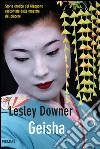 Geisha. Storia erotica del Giappone raccontata dalle maestre del piacere. E-book. Formato EPUB ebook di Lesley Downer