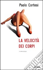 La velocità dei corpi. E-book. Formato EPUB ebook