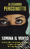 Semina il vento. E-book. Formato EPUB ebook di Alessandro Perissinotto