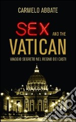 Sex and the Vatican. Viaggio segreto nel regno dei casti. E-book. Formato EPUB ebook