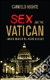 Sex and the Vatican. Viaggio segreto nel regno dei casti. E-book. Formato EPUB ebook