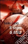 Il segno di Attila. E-book. Formato EPUB ebook di Guido Cervo