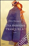 Una passione tranquilla. E-book. Formato EPUB ebook