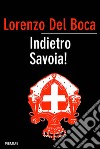 Indietro Savoia! Storia controcorrente del Risorgimento italiano. E-book. Formato EPUB ebook