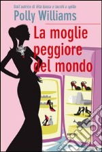 La moglie peggiore del mondo. E-book. Formato EPUB ebook