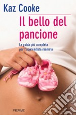 Il bello del pancione. La guida più completa per l'apprendista mamma. E-book. Formato EPUB ebook