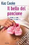 Il bello del pancione. La guida più completa per l'apprendista mamma. E-book. Formato EPUB ebook di Kaz Cooke