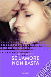 Se l'amore non basta. E-book. Formato EPUB ebook di Allie Larkin