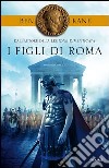 I figli di Roma. E-book. Formato EPUB ebook