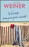 Vicino, sempre più vicino. E-book. Formato EPUB ebook di Jennifer Weiner