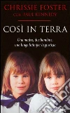 Così in terra. Una madre, due bambine, una lunga lotta per la giustizia. E-book. Formato EPUB ebook di Chrissie Foster